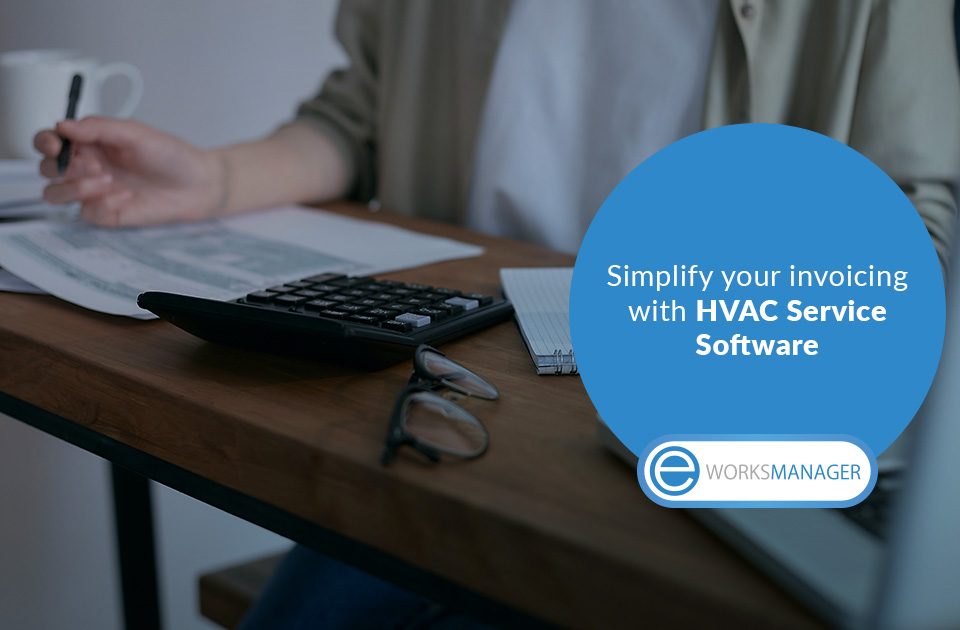 Use HVAC Service Software to simplify your invoicing